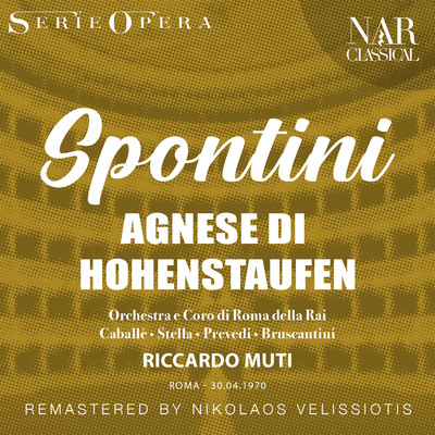 アルバム/SPONTINI: AGNESE DI HOHENSTAUFEN/Riccardo Muti