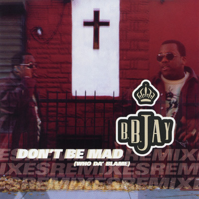 シングル/Don't Be Mad (Who Da' Blame) [Ted the Dillinger & Ric Rude Remix] (Instrumental)/B.B. Jay
