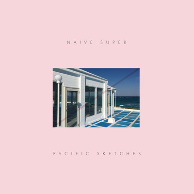 アルバム/Pacific Sketches | Pacific Entrance (Instrumental)/Naive Super
