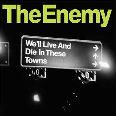 シングル/We'll Live and Die in These Towns/The Enemy