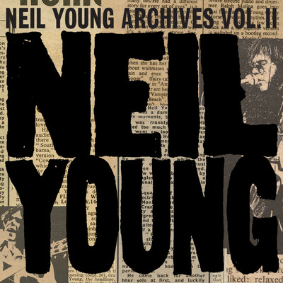 アルバム/Neil Young Archives Vol. II (1972 - 1976)/ニール・ヤング