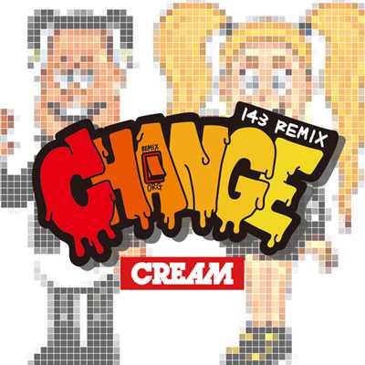 アルバム/CHANGE (143 Remix)/CREAM