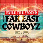 アルバム/THE FAR EAST COWBOYZ E.P./EXILE THE SECOND