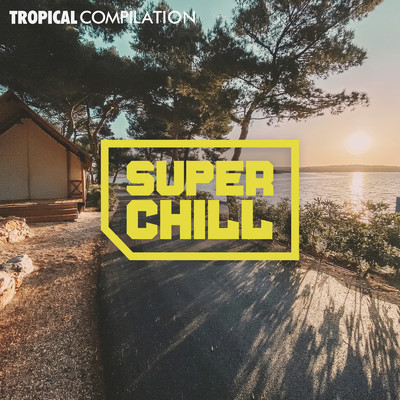 アルバム/SUPER CHILL -TROPICAL COMPILATION-/Milestone & #musicbank