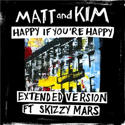 Happy If You're Happy (featuring Skizzy Mars／Extended Version)/Matt and Kim