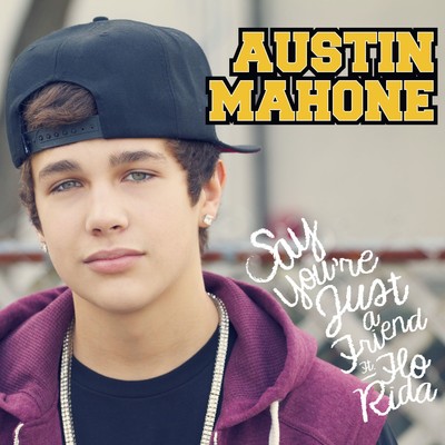 Say You're Just a Friend (feat. Flo Rida)/Austin Mahone