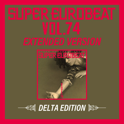 SUPER EUROBEAT VOL.74 EXTENDED VERSION DELTA EDITION/Various Artists