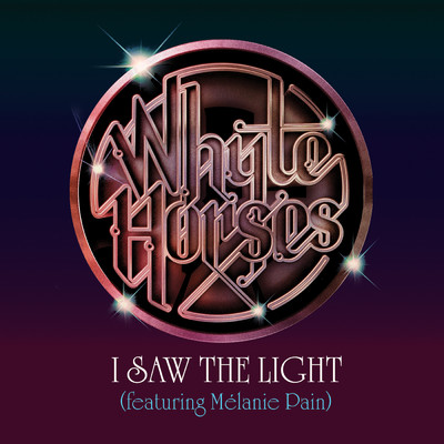 シングル/I Saw The Light/Whyte Horses／Melanie Pain