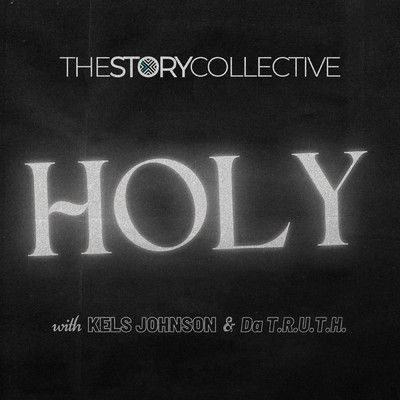 The Story Collective／Kels Johnson／Da'T.R.U.T.H.