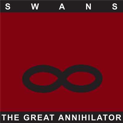 アルバム/The Great Annihilator/Swans