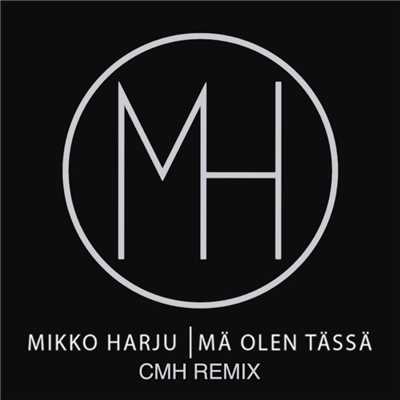 シングル/Ma olen tassa (CMH Remix)/Mikko Harju