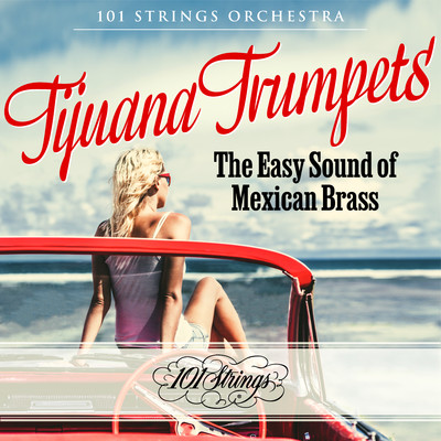 Tijuana Trumpets: The Easy Sound of Mexican Brass/101 Strings Orchestra