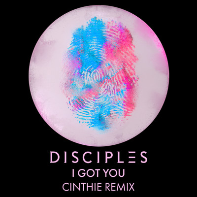 シングル/I Got You (CINTHIE Remix)/Disciples