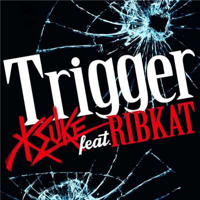 シングル/Trigger feat. RIBKAT/KSUKE