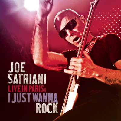 Live in Paris: I Just Wanna Rock/Joe Satriani