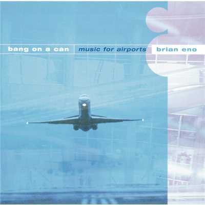 Eno／Wyatt／Davies: Music for Airports/バン・オン・ア・キャン