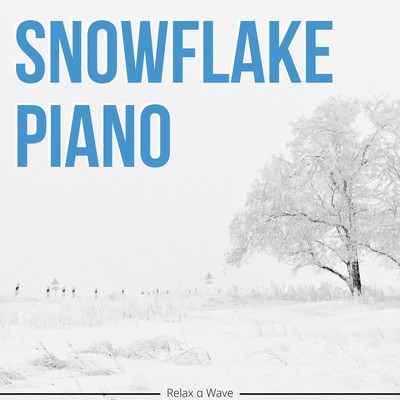 Snowflake Piano/Relax α Wave