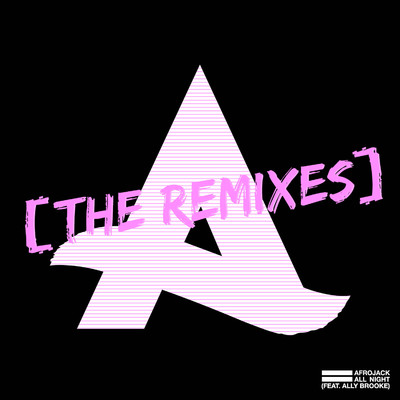 アルバム/All Night (feat. Ally Brooke) [The Remixes]/アフロジャック
