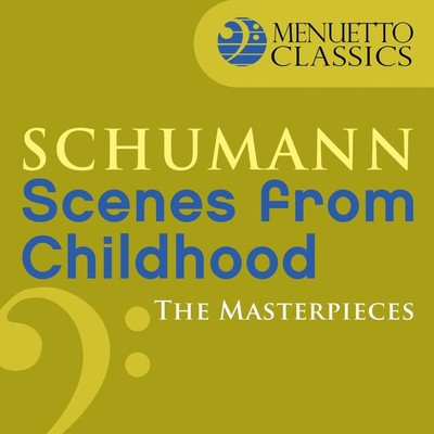 The Masterpieces - Schumann: Scenes from Childhood, Op. 15/Peter Schmalfuss