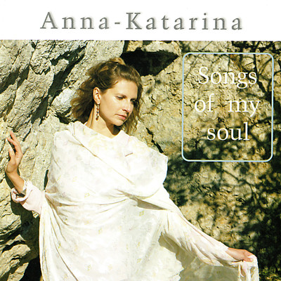 Songs of my soul/Anna-Katarina