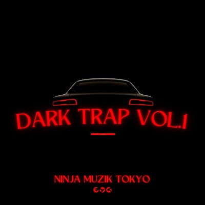 アルバム/Dark Trap,Vol.1/Ninja Muzik Tokyo