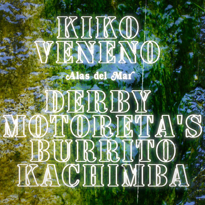Derby Motoreta's Burrito Kachimba／Kiko Veneno