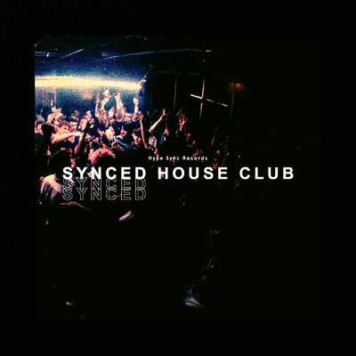 アルバム/SYNCED HOUSE CLUB/Takumi Maki, Michel, 6.do & A N N
