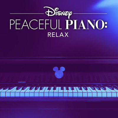 Disney Peaceful Piano: Relax/ディズニー・ピースフル・ピアノ
