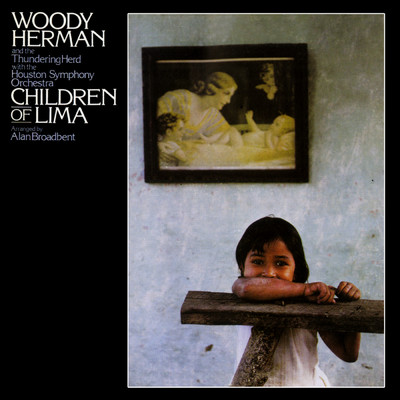 アルバム/Children Of Lima (featuring The Thundering Herd, Houston Symphony Orchestra)/Woody Herman