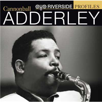 アルバム/Riverside Profiles: Cannonball Adderley/キャノンボール・アダレイ
