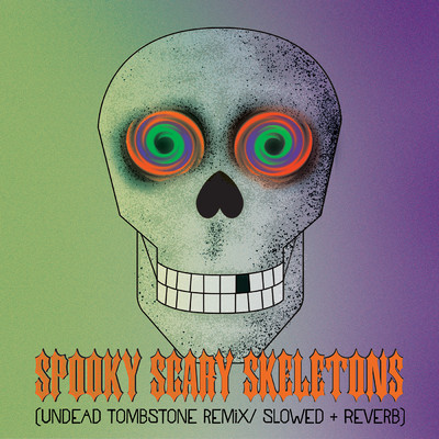 シングル/Spooky Scary Skeletons (Undead Tombstone Remix ／ Slowed + Reverb)/アンドリュー・ゴールド