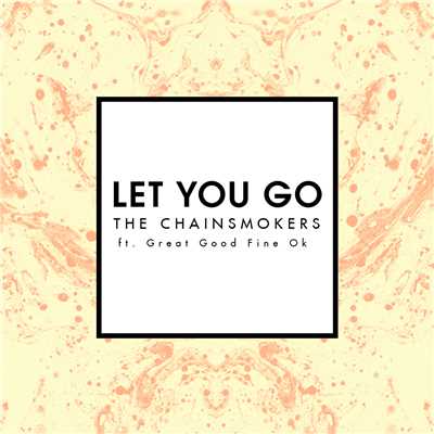 シングル/Let You Go (featuring Great Good Fine Ok／Radio Edit)/ザ・チェインスモーカーズ