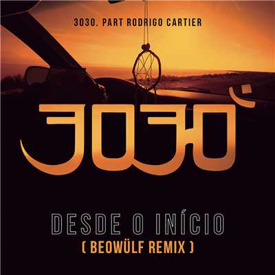 Desde o Inicio (Beowulf Remix)/3030／Rodrigo Cartier／Beowulf