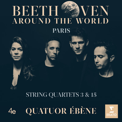 アルバム/Beethoven Around the World: Paris, String Quartets Nos 3 & 15/Quatuor Ebene