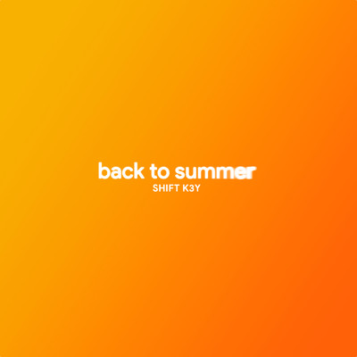 シングル/Back To Summer/Shift K3Y