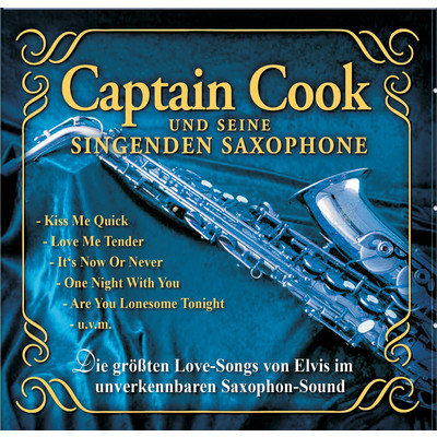 Die grossten Love-Songs von Elvis im unverkennbaren Saxophon-Sound/Captain Cook und seine singenden Saxophone