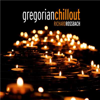 アルバム/Gregorian Chill Out/Richard Rossbach