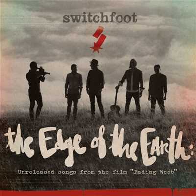 アルバム/The Edge of the Earth: Unreleased songs from the film ”Fading West”/Switchfoot
