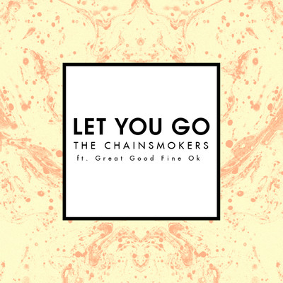 Let You Go (featuring Great Good Fine Ok／Mix Show Edit)/ザ・チェインスモーカーズ