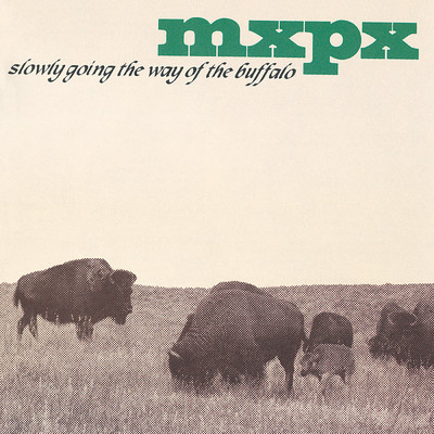 アルバム/Slowly Going The Way Of The Buffalo/MXPX