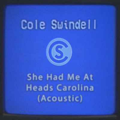 シングル/She Had Me at Heads Carolina (Acoustic)/Cole Swindell