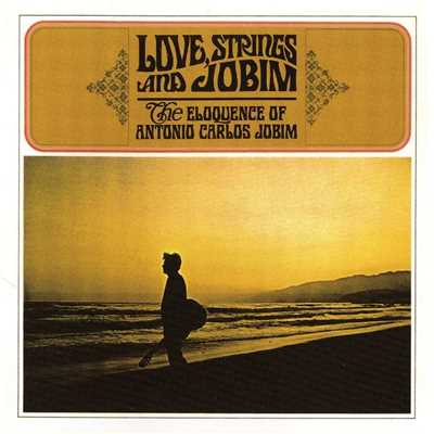 アルバム/Love, Strings And Jobim/アントニオ・カルロス・ジョビン