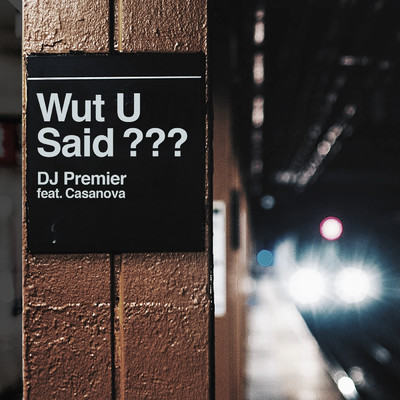 シングル/WUT U SAID？ feat.Casanova/DJ Premier