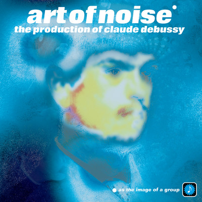 アルバム/The Production Of Claude Debussy/Art Of Noise