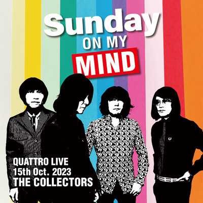 THE COLLECTORS QUATTRO MONTHLY LIVE 2023 ”日曜日が待ち遠しい！SUNDAY ON MY MIND” 2023.10.15/THE COLLECTORS