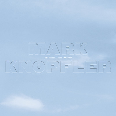 アルバム/The Studio Albums 1996-2007/Mark Knopfler