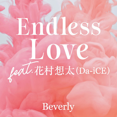 シングル/Endless Love feat.花村想太 (Da-iCE)/Beverly