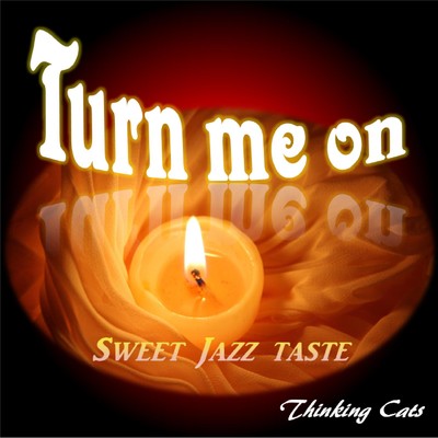 シングル/Turn me on Sweet Jazz Taste/Thinking Cats