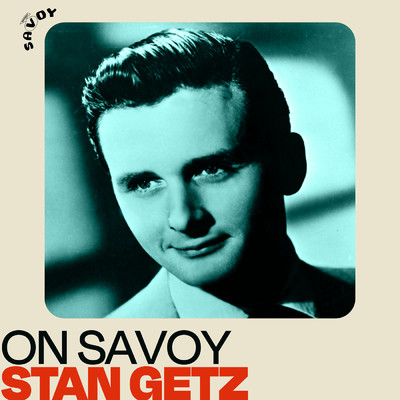 On Savoy: Stan Getz/スタン・ゲッツ