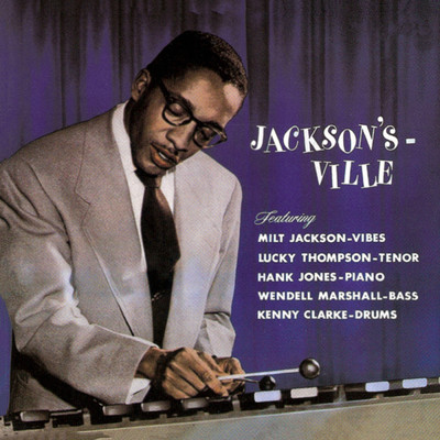 アルバム/Jackson's Ville (featuring Lucky Thompson, Hank Jones, Wendell Marshall, Kenny Clarke)/ミルト・ジャクソン